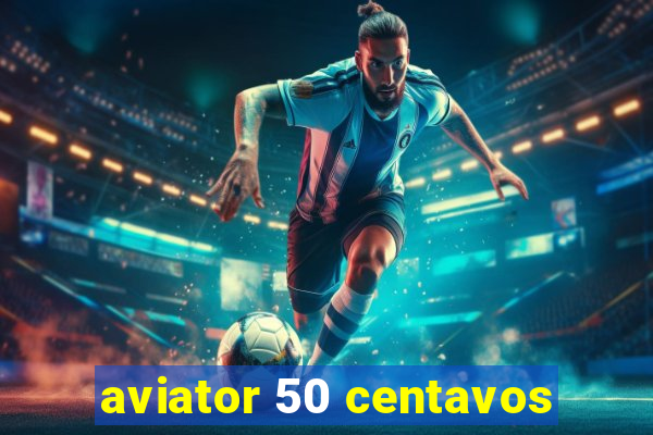 aviator 50 centavos